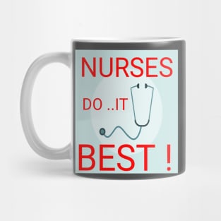 Nurses do it best ! Mug